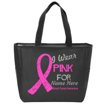 Personalize I Wear Pink For My Custom Breast Cancer Zip Tote Bag