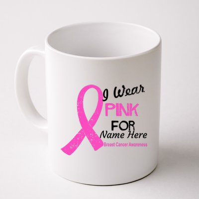 Personalize I Wear Pink For My Custom Breast Cancer Coffee Mug