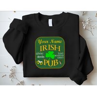 Personalize Irish Pub St Patricks Day Custom Sweatshirt