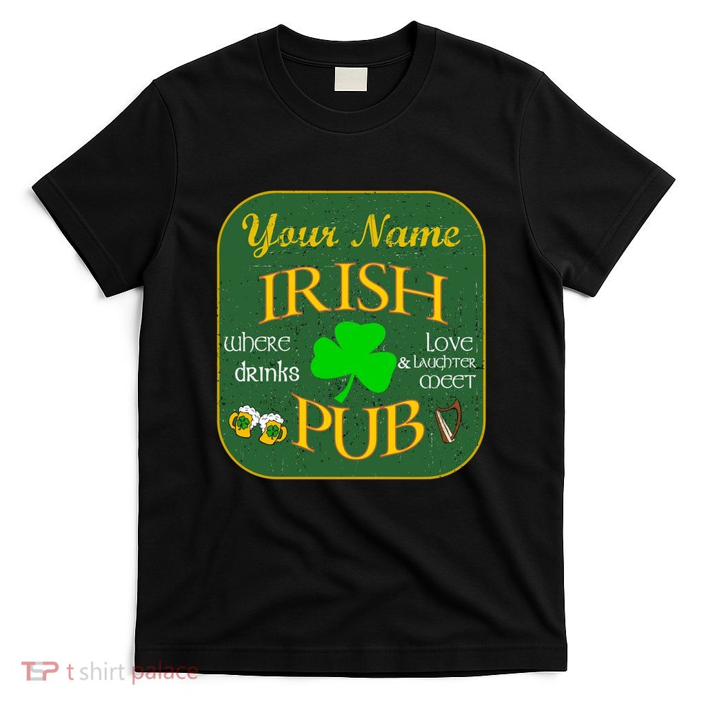 Personalize Irish Pub St Patricks Day Custom T-Shirt