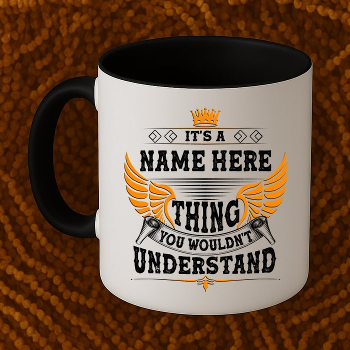 Personalize It's A Name Thing You Wouldn't Understand Custom Mug