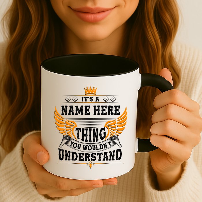 Personalize It's A Name Thing You Wouldn't Understand Custom Mug