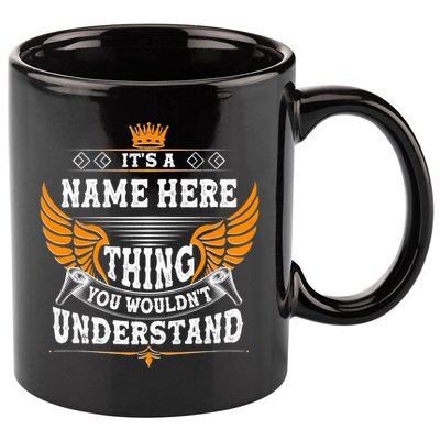 Personalize It's A Name Thing You Wouldn't Understand Custom 11oz C Handle Ceramic Mug