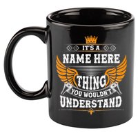 Personalize It's A Name Thing You Wouldn't Understand Custom 11oz C Handle Ceramic Mug