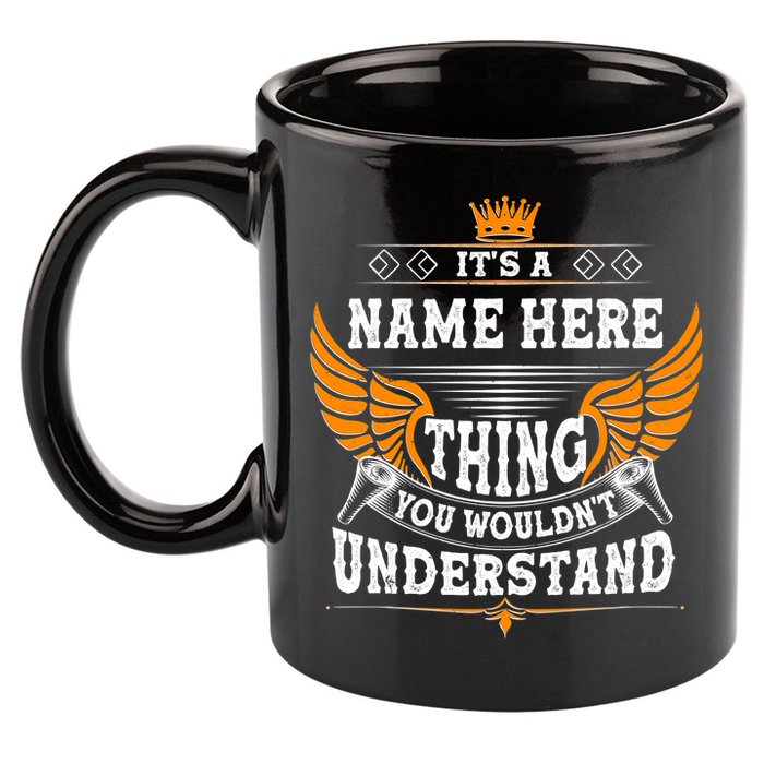 Personalize It's A Name Thing You Wouldn't Understand Custom 11oz C Handle Ceramic Mug