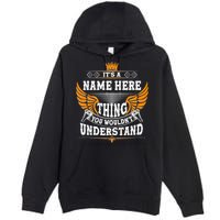 Personalize It's A Name Thing You Wouldn't Understand Custom Premium Pullover Hoodie