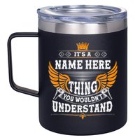 Personalize It's A Name Thing You Wouldn't Understand Custom 12oz Stainless Steel Coffee Mug