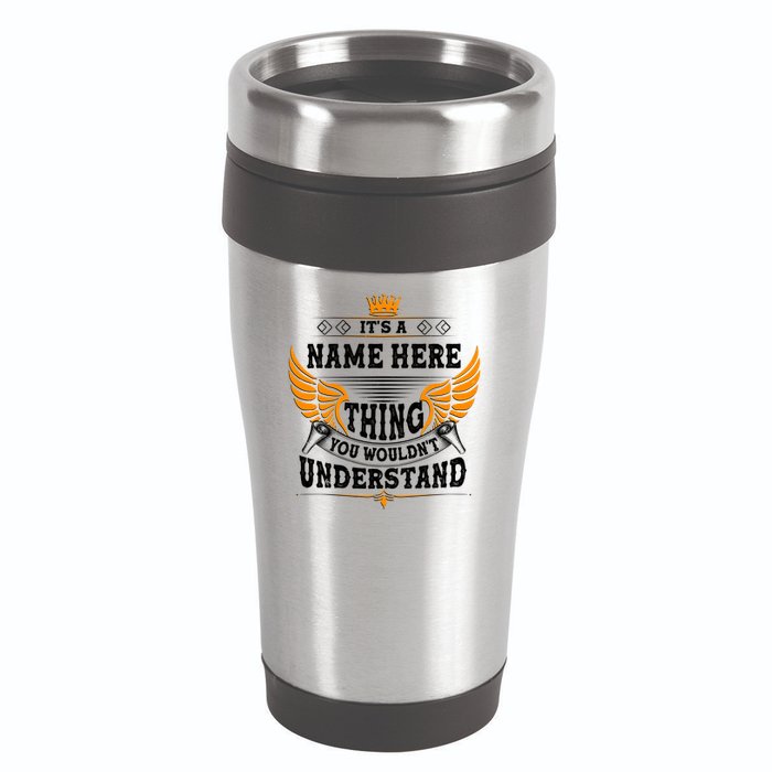 Personalize It's A Name Thing You Wouldn't Understand Custom 16oz Travel Tumbler