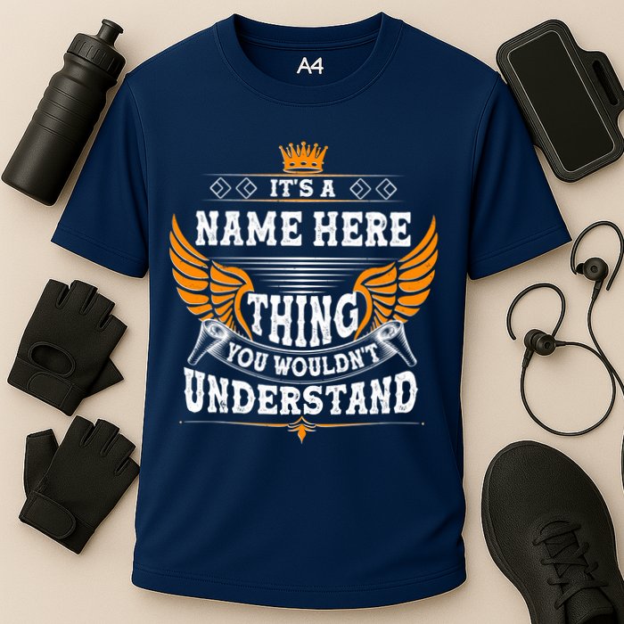 Personalize It's A Name Thing You Wouldn't Understand Custom Performance Shirt