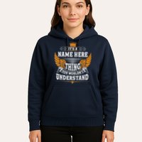 Personalize It's A Name Thing You Wouldn't Understand Custom Hoodie