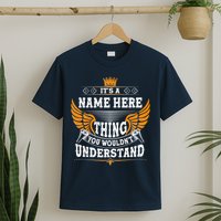 Personalize It's A Name Thing You Wouldn't Understand Custom T-Shirt