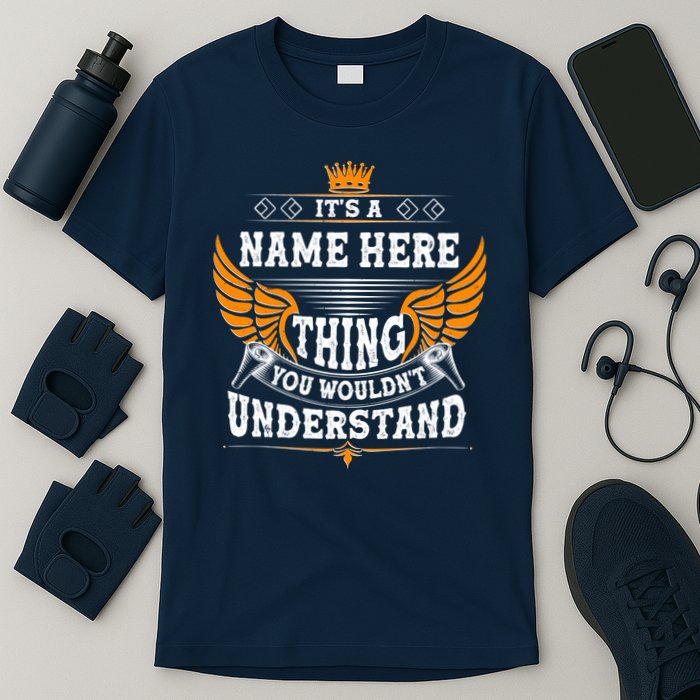 Personalize It's A Name Thing You Wouldn't Understand Custom T-Shirt