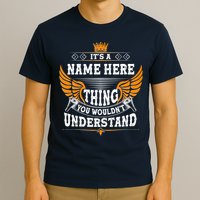 Personalize It's A Name Thing You Wouldn't Understand Custom T-Shirt