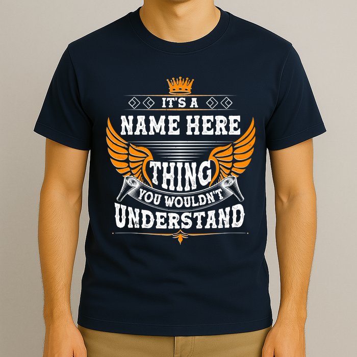 Personalize It's A Name Thing You Wouldn't Understand Custom T-Shirt