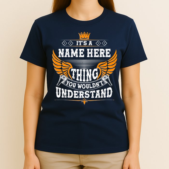 Personalize It's A Name Thing You Wouldn't Understand Custom T-Shirt