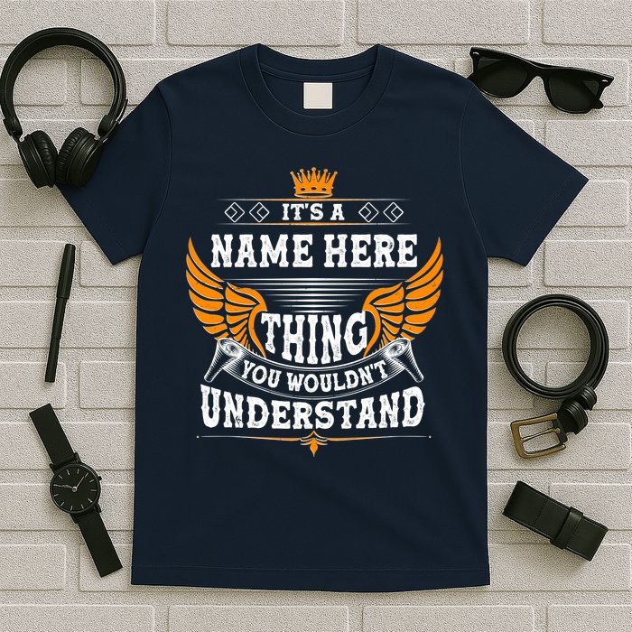 Personalize It's A Name Thing You Wouldn't Understand Custom T-Shirt