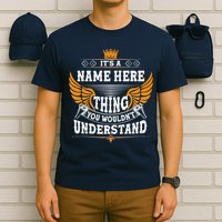 Personalize It's A Name Thing You Wouldn't Understand Custom T-Shirt