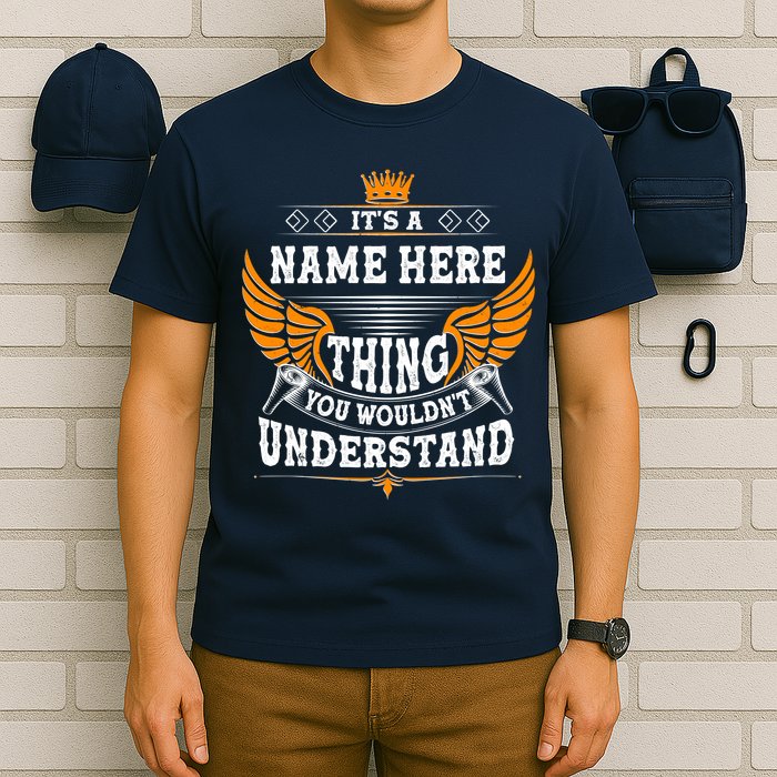 Personalize It's A Name Thing You Wouldn't Understand Custom T-Shirt