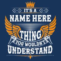 Personalize It's A Name Thing You Wouldn't Understand Custom T-Shirt