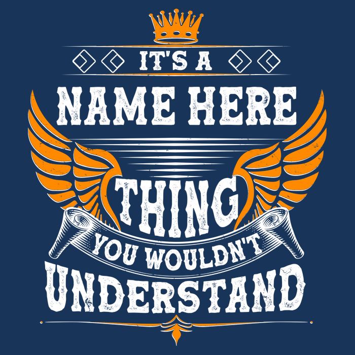Personalize It's A Name Thing You Wouldn't Understand Custom T-Shirt