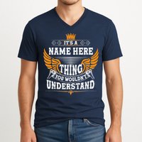 Personalize It's A Name Thing You Wouldn't Understand Custom V-Neck T-Shirt