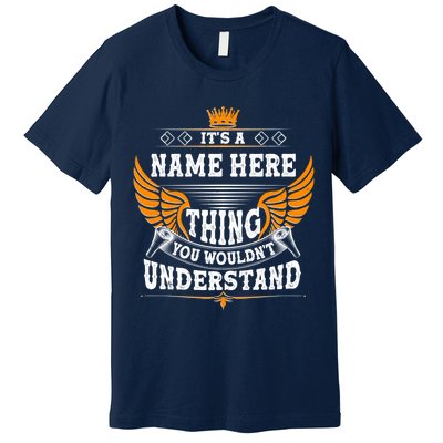 Personalize It's A Name Thing You Wouldn't Understand Custom Premium T-Shirt