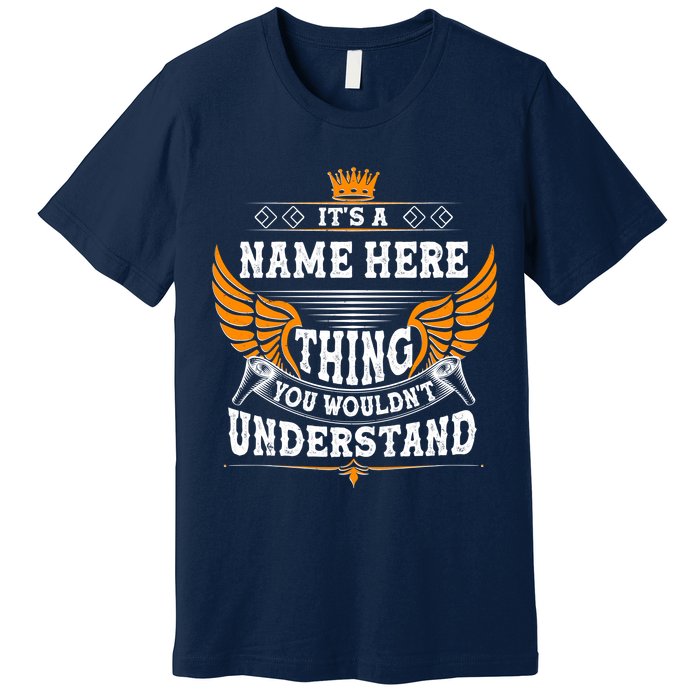 Personalize It's A Name Thing You Wouldn't Understand Custom Premium T-Shirt
