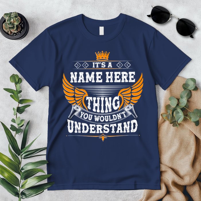 Personalize It's A Name Thing You Wouldn't Understand Custom Premium T-Shirt