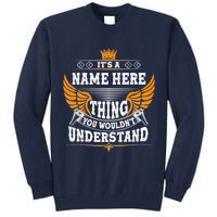 Personalize It's A Name Thing You Wouldn't Understand Custom Tall Sweatshirt
