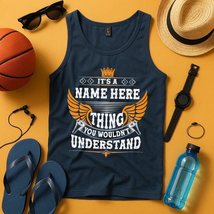 Personalize It's A Name Thing You Wouldn't Understand Custom Tank Top