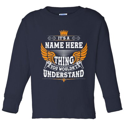 Personalize It's A Name Thing You Wouldn't Understand Custom Toddler Long Sleeve Shirt