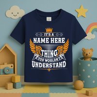 Personalize It's A Name Thing You Wouldn't Understand Custom Toddler T-Shirt