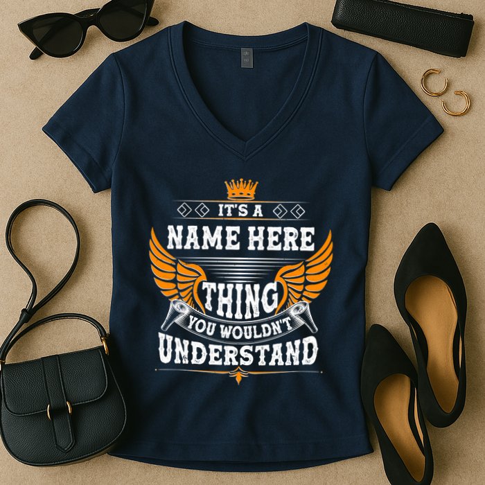 Personalize It's A Name Thing You Wouldn't Understand Custom Women's V-Neck T-Shirt