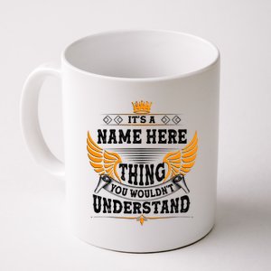 Personalize It's A Name Thing You Wouldn't Understand Custom Coffee Mug