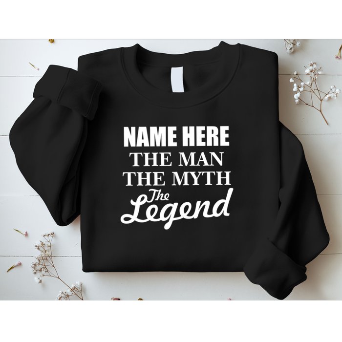 Personalize Name The Man Myth Legend Custom Sweatshirt