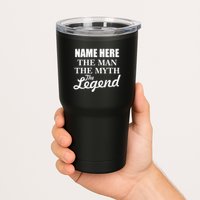 Personalize Name The Man Myth Legend Custom Tumbler