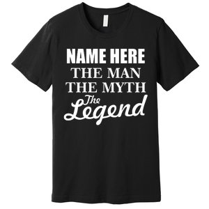 Personalize Name The Man Myth Legend Custom Premium T-Shirt