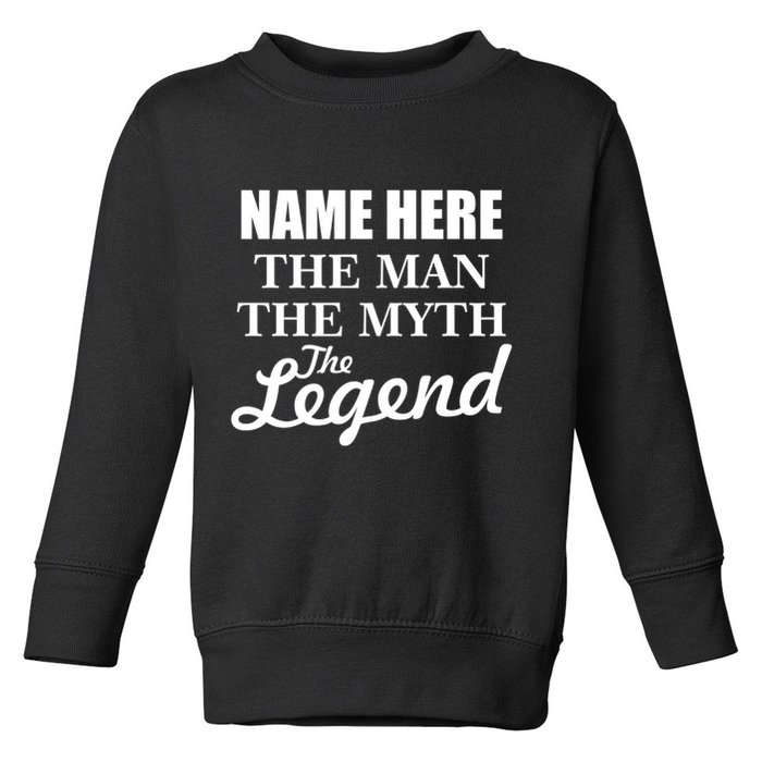 Personalize Name The Man Myth Legend Custom Toddler Sweatshirt