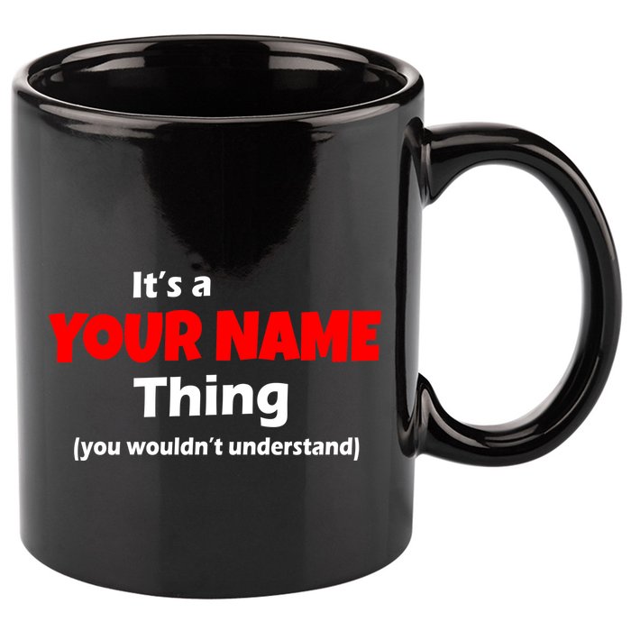 Personalized Funny You Wouldn't Understand Custom Name 11oz C Handle Ceramic Mug