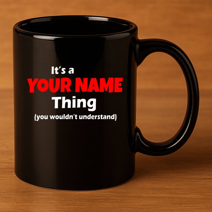 Personalized Funny You Wouldn't Understand Custom Name 11oz C Handle Ceramic Mug