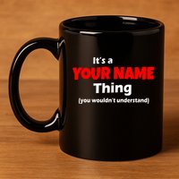 Personalized Funny You Wouldn't Understand Custom Name 11oz C Handle Ceramic Mug