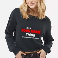 Personalized Funny You Wouldn't Understand Custom Name Cropped Pullover Crew