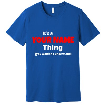 Personalized Funny You Wouldn't Understand Custom Name Premium T-Shirt