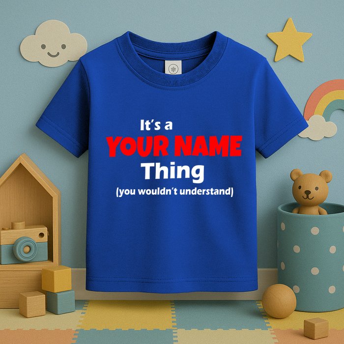 Personalized Funny You Wouldn't Understand Custom Name Toddler T-Shirt