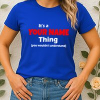 Personalized Funny You Wouldn't Understand Custom Name Womens T-Shirt