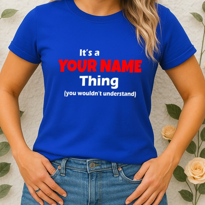Personalized Funny You Wouldn't Understand Custom Name Womens T-Shirt