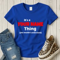 Personalized Funny You Wouldn't Understand Custom Name Womens T-Shirt