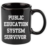 Public Education System Survivor 11oz C Handle Ceramic Mug