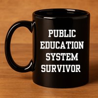 Public Education System Survivor 11oz C Handle Ceramic Mug