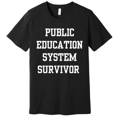 Public Education System Survivor Premium T-Shirt